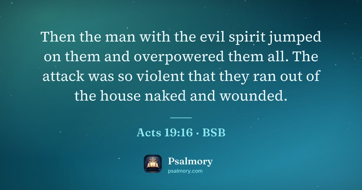 Acts 19:16 verse artwork: Then the man with the evil spirit jumped on them and overpowered them all. The attack…