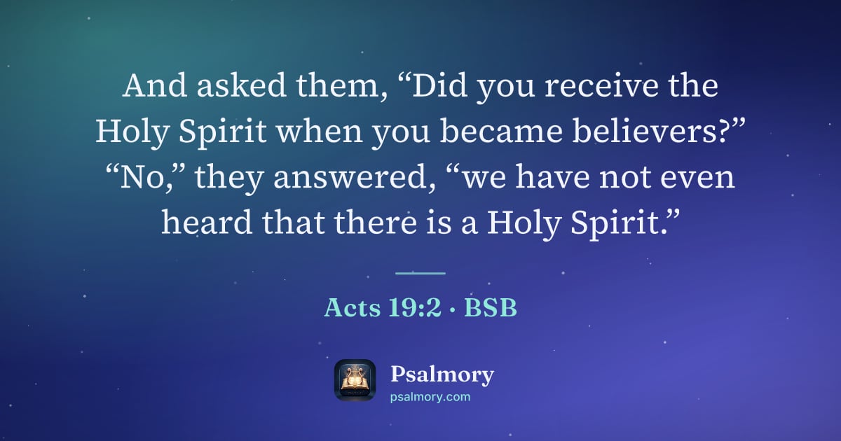 Acts 19:2 verse artwork: And asked them, “Did you receive the Holy Spirit when you became believers?” “No,” they…