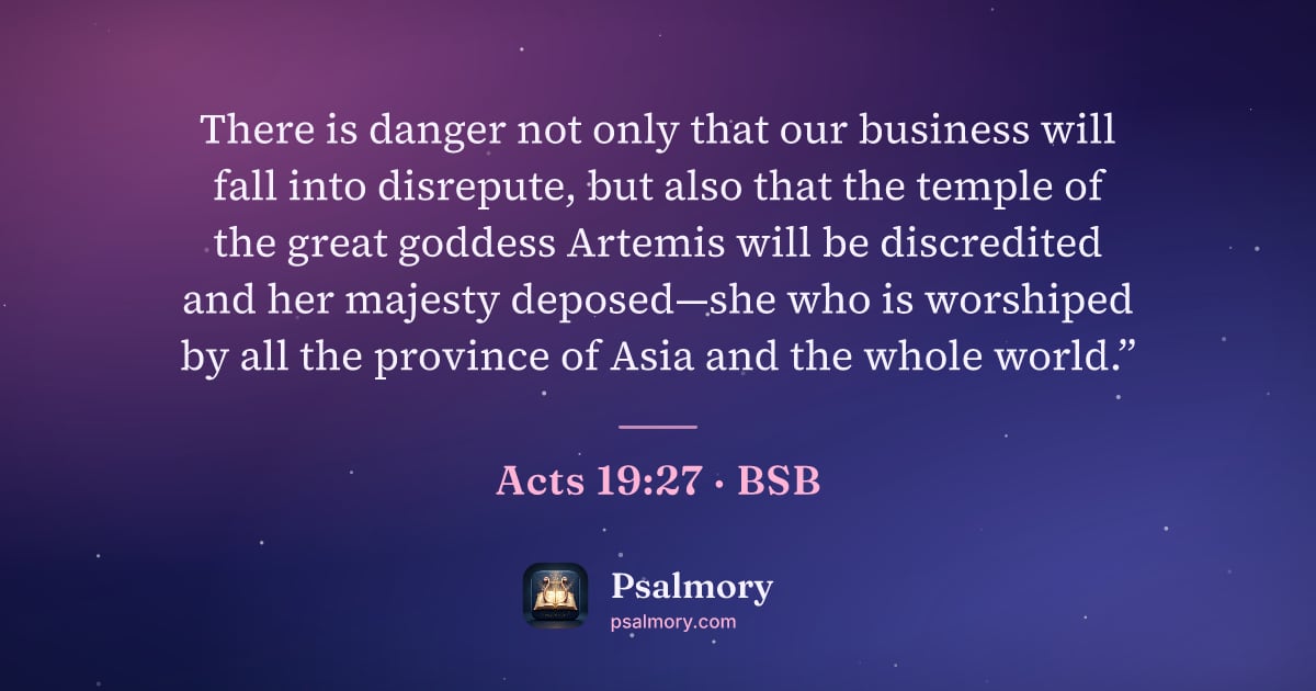 Acts 19:27 verse artwork: There is danger not only that our business will fall into disrepute, but also that the…