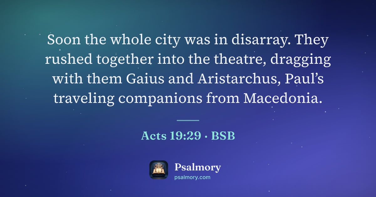 Acts 19:29 verse artwork: Soon the whole city was in disarray. They rushed together into the theatre, dragging…