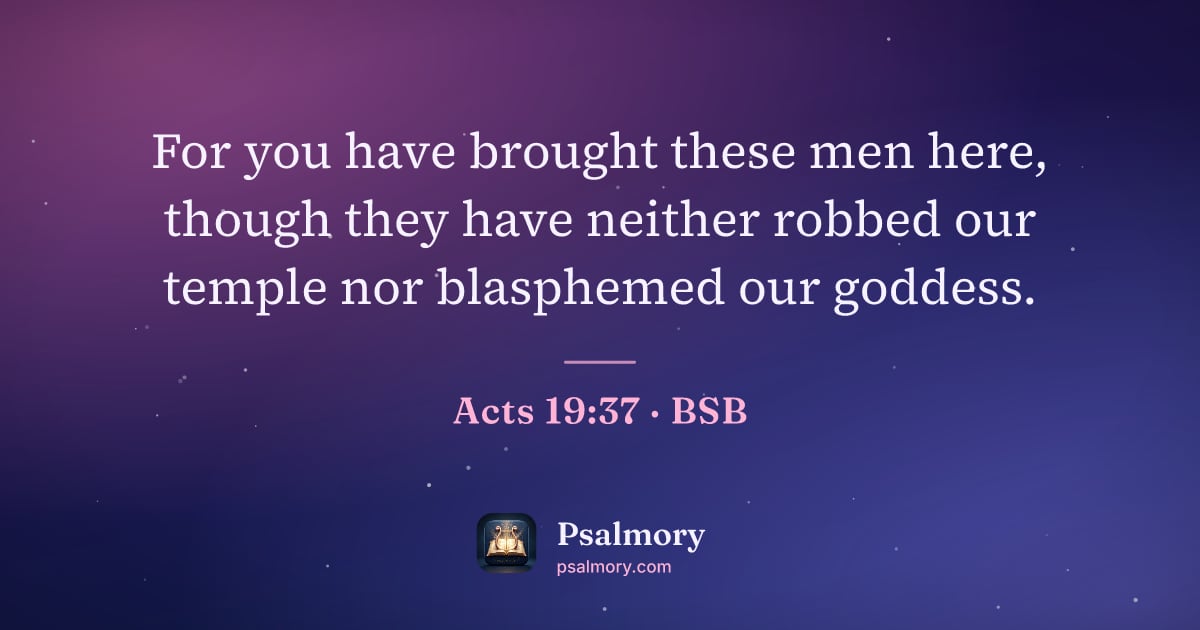 Acts 19:37 verse artwork: For you have brought these men here, though they have neither robbed our temple nor…
