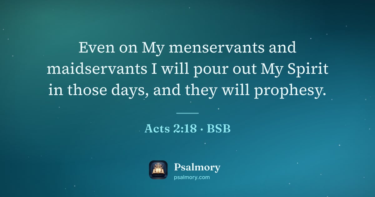 Acts 2:18 verse artwork: Even on My menservants and maidservants I will pour out My Spirit in those days, and…