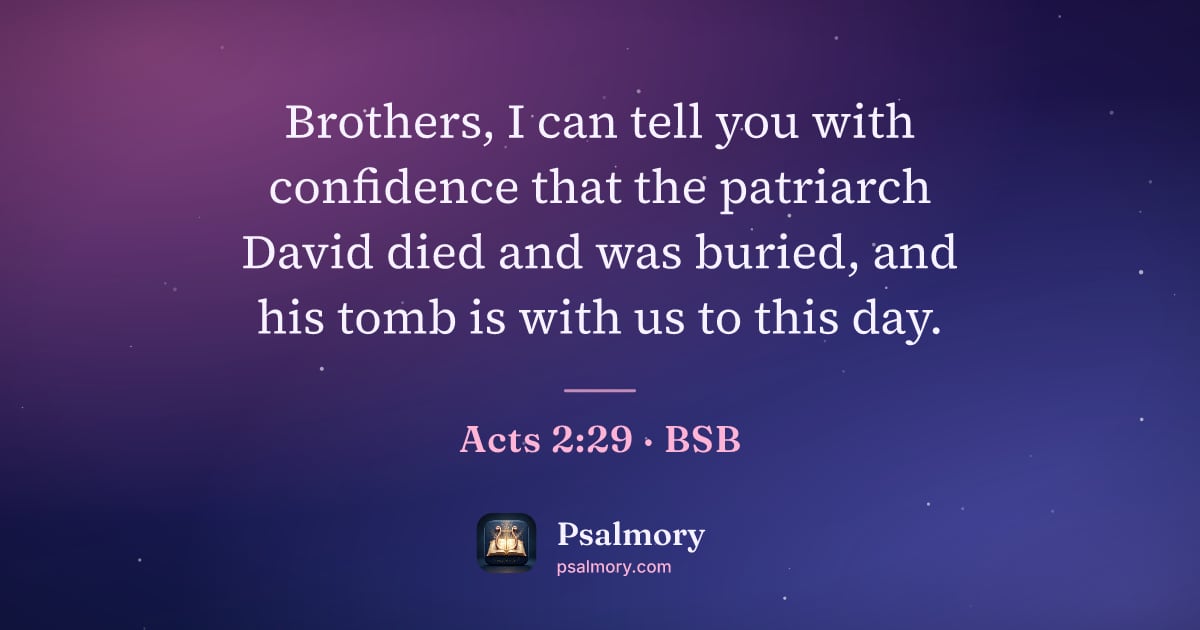 Acts 2:29 verse artwork: Brothers, I can tell you with confidence that the patriarch David died and was buried,…