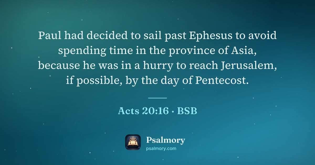 Acts 20:16 verse artwork: Paul had decided to sail past Ephesus to avoid spending time in the province of Asia,…