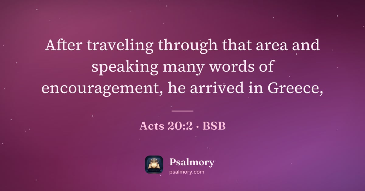 Acts 20:2 verse artwork: After traveling through that area and speaking many words of encouragement, he arrived…
