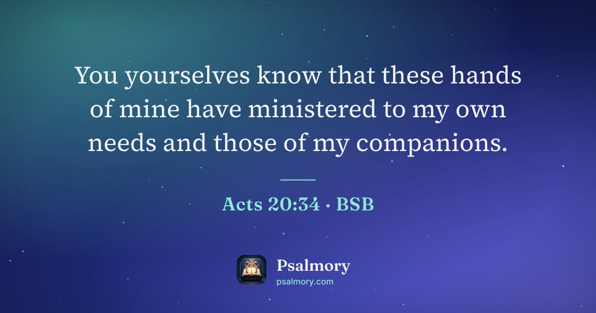 Acts 20:34 verse artwork: You yourselves know that these hands of mine have ministered to my own needs and those…