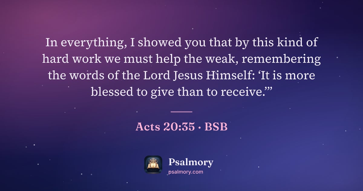 Acts 20:35 verse artwork: In everything, I showed you that by this kind of hard work we must help the weak,…
