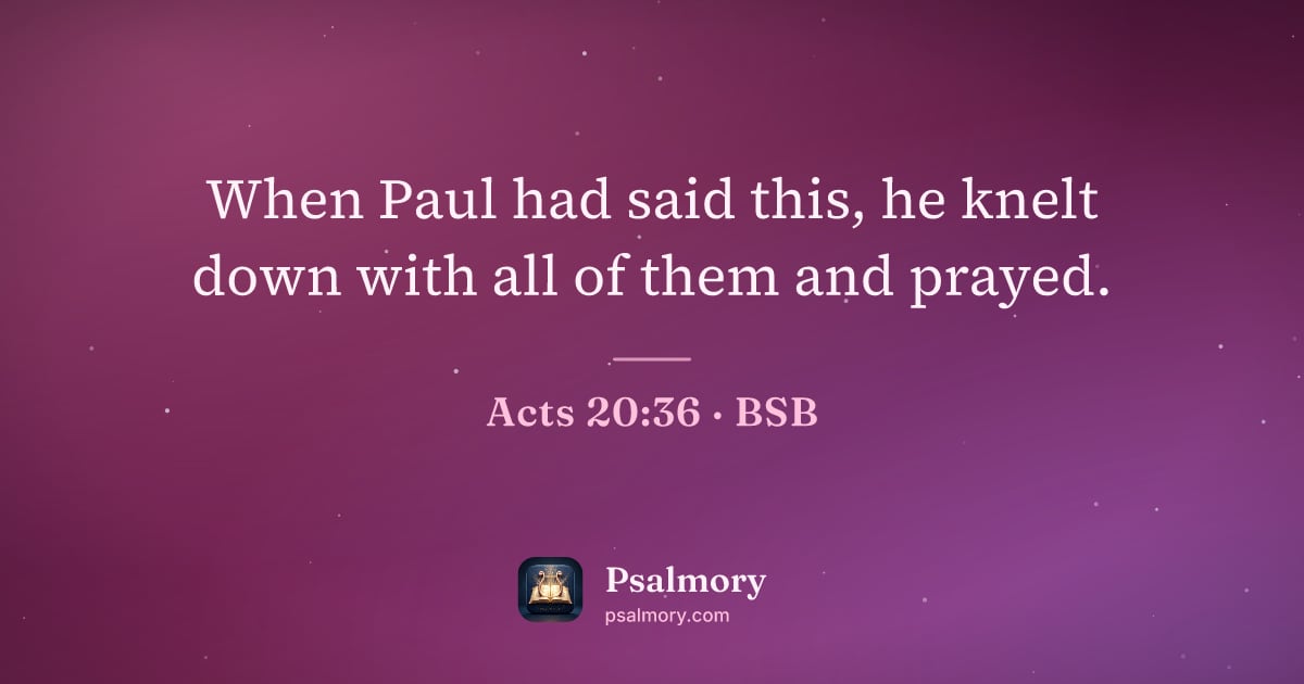 Acts 20:36 verse artwork: When Paul had said this, he knelt down with all of them and prayed.