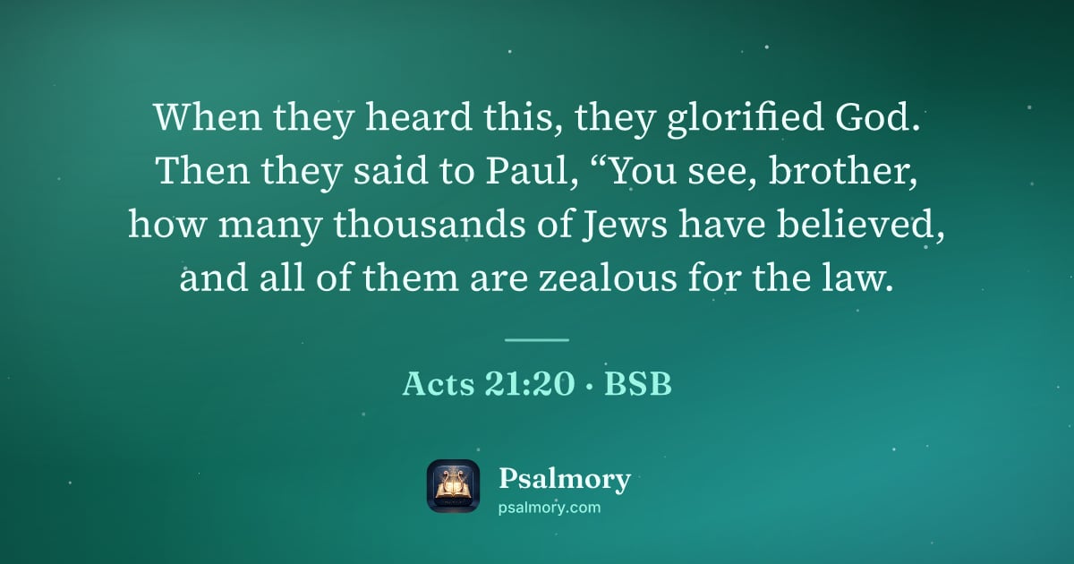 Acts 21:20 verse artwork: When they heard this, they glorified God. Then they said to Paul, “You see, brother, how…