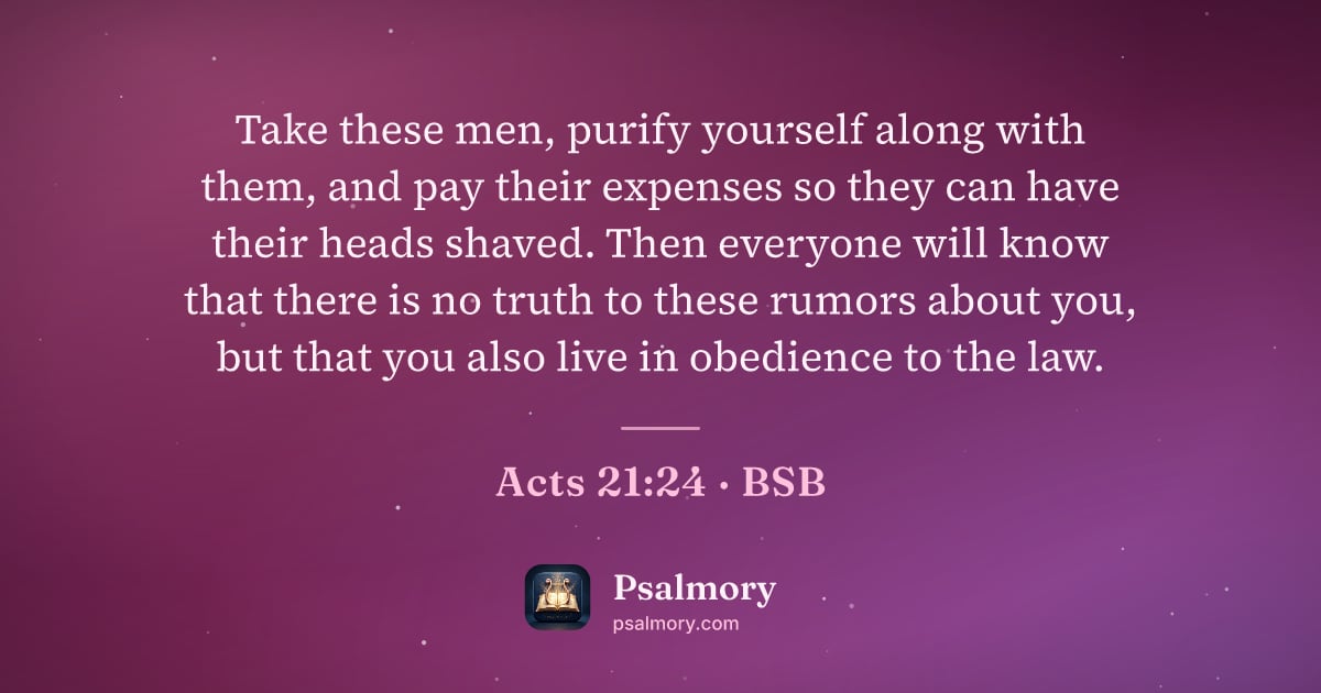 Acts 21:24 verse artwork: Take these men, purify yourself along with them, and pay their expenses so they can have…