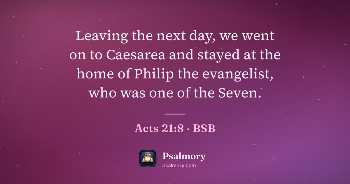 Acts 21:8 verse artwork: Leaving the next day, we went on to Caesarea and stayed at the home of Philip the…