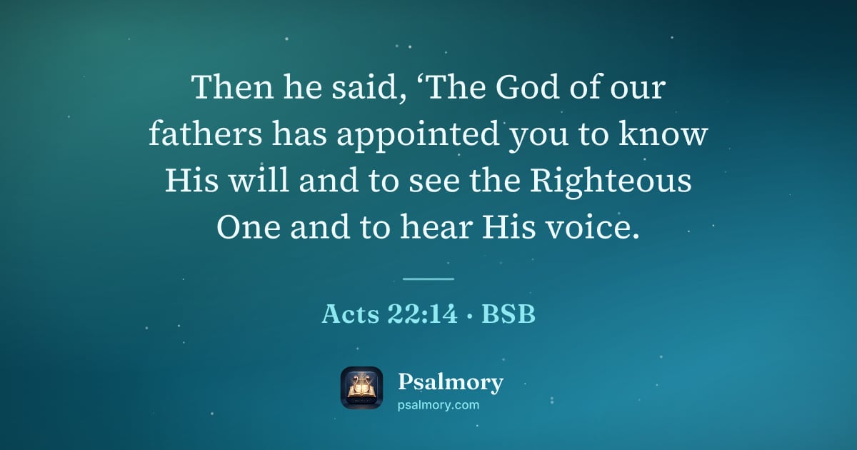 Acts 22:14 verse artwork: Then he said, ‘The God of our fathers has appointed you to know His will and to see the…