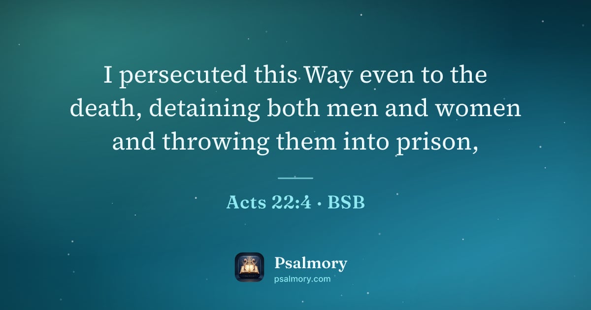 Acts 22:4 verse artwork: I persecuted this Way even to the death, detaining both men and women and throwing them…