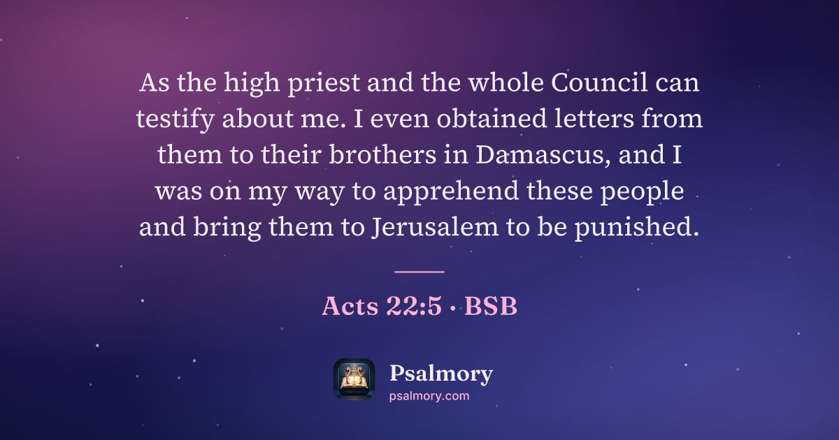 Acts 22:5 verse artwork: As the high priest and the whole Council can testify about me. I even obtained letters…