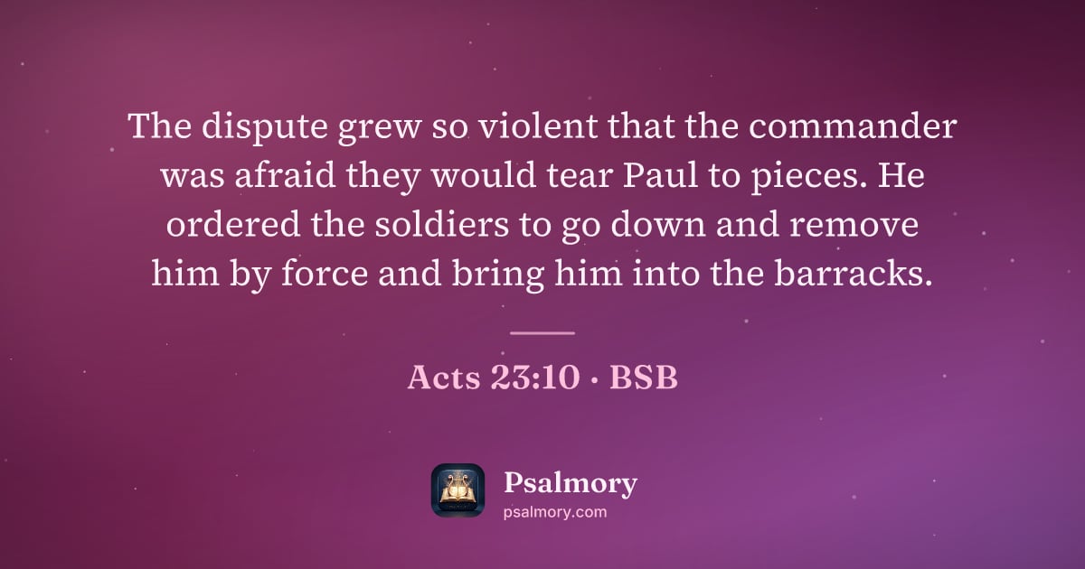 Acts 23:10 verse artwork: The dispute grew so violent that the commander was afraid they would tear Paul to…