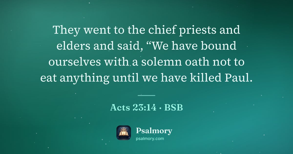 Acts 23:14 verse artwork: They went to the chief priests and elders and said, “We have bound ourselves with a…