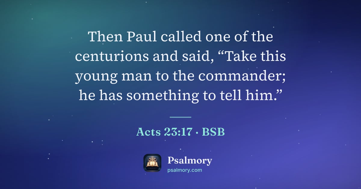 Acts 23:17 verse artwork: Then Paul called one of the centurions and said, “Take this young man to the commander;…