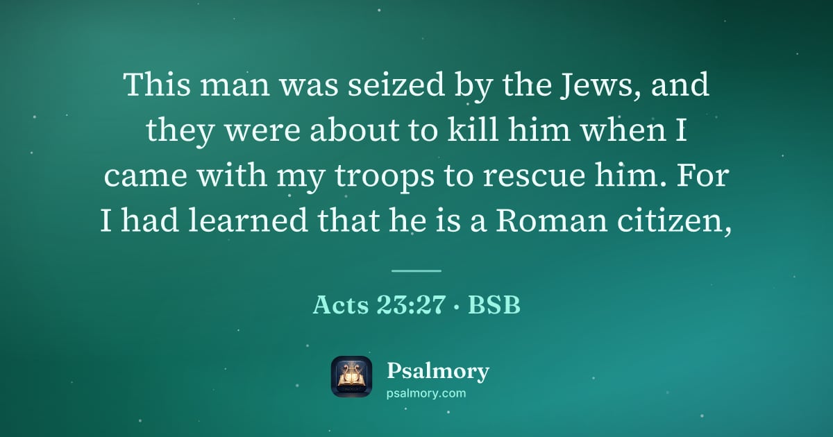 Acts 23:27 verse artwork: This man was seized by the Jews, and they were about to kill him when I came with my…