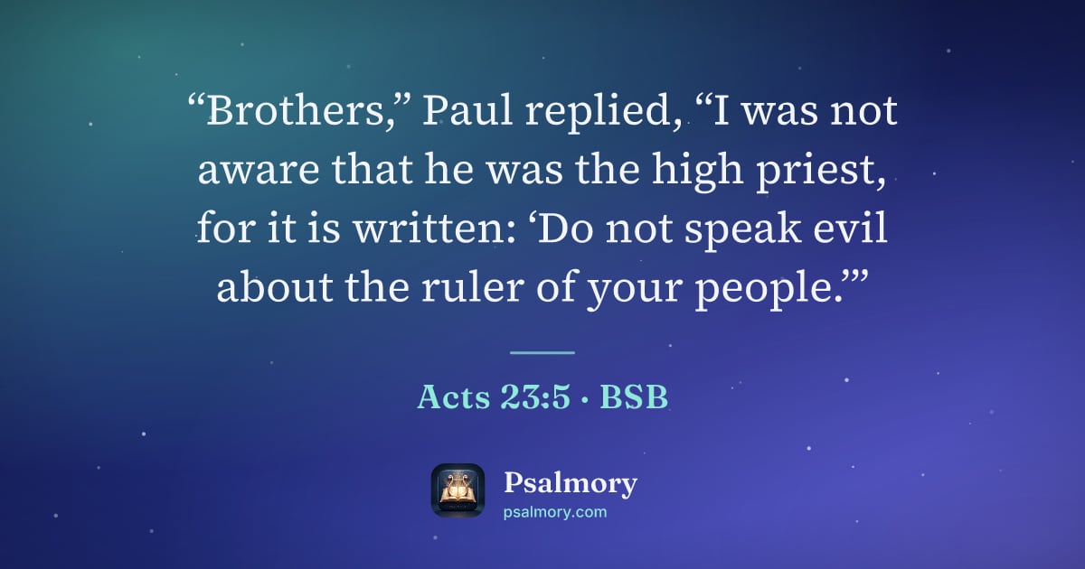 Acts 23:5 verse artwork: “Brothers,” Paul replied, “I was not aware that he was the high priest, for it is…