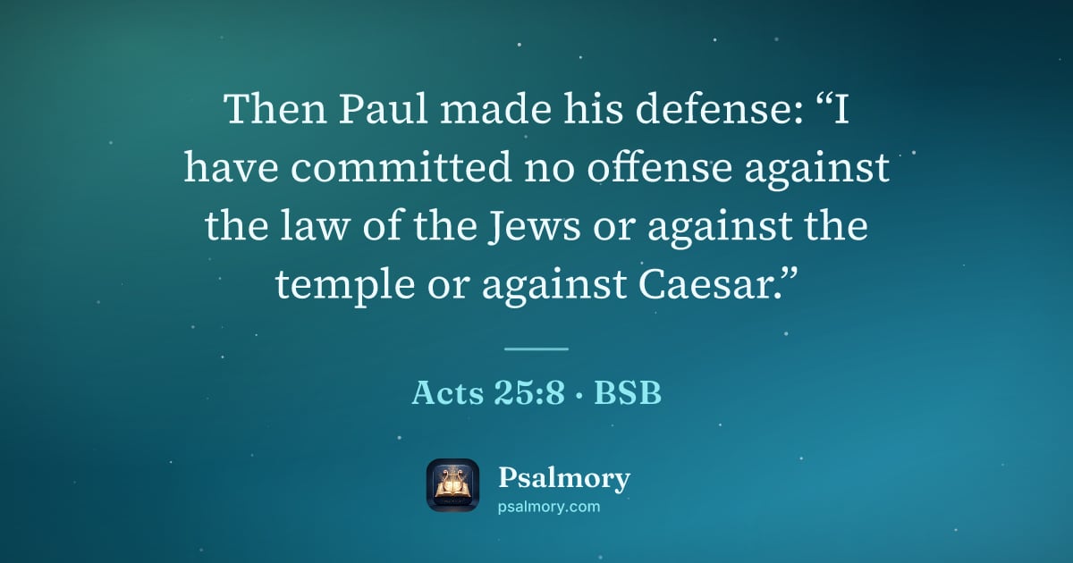 Acts 25:8 verse artwork: Then Paul made his defense: “I have committed no offense against the law of the Jews or…