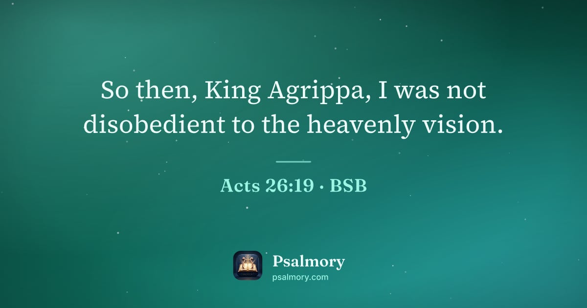 Acts 26:19 verse artwork: So then, King Agrippa, I was not disobedient to the heavenly vision.