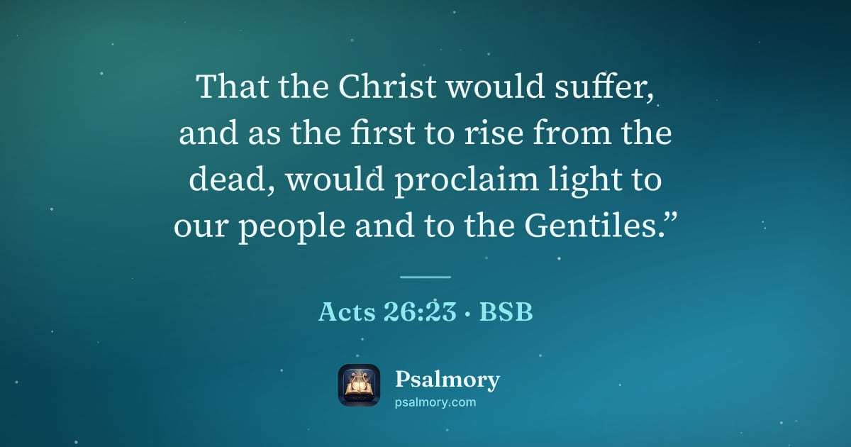 Acts 26:23 verse artwork: That the Christ would suffer, and as the first to rise from the dead, would proclaim…