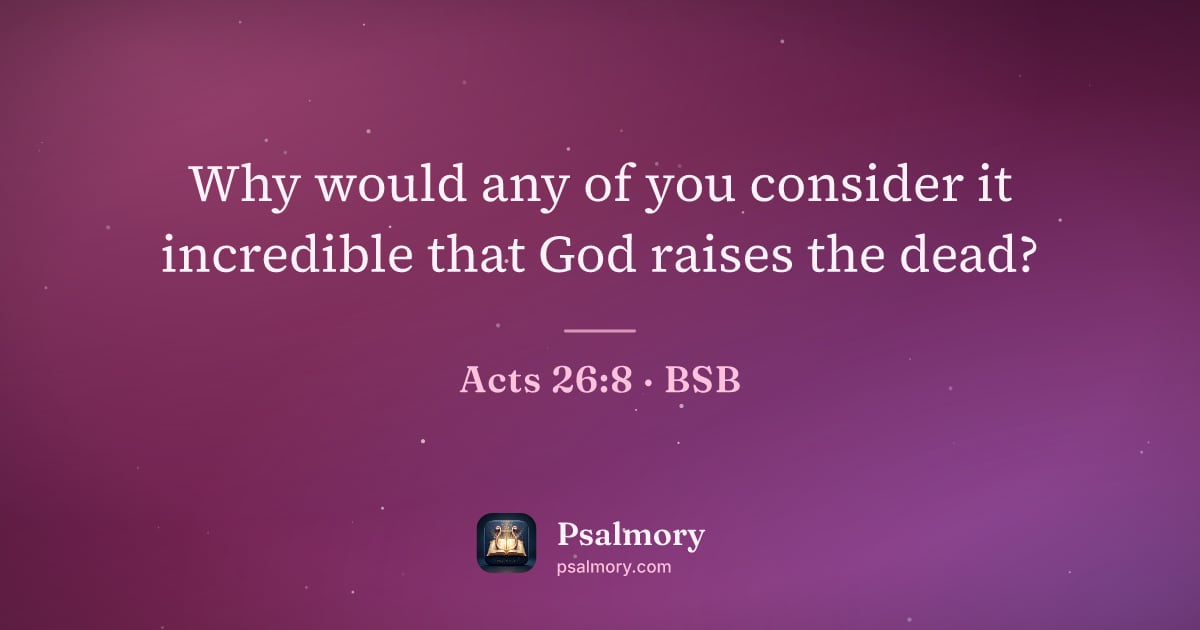 Acts 26:8 verse artwork: Why would any of you consider it incredible that God raises the dead?