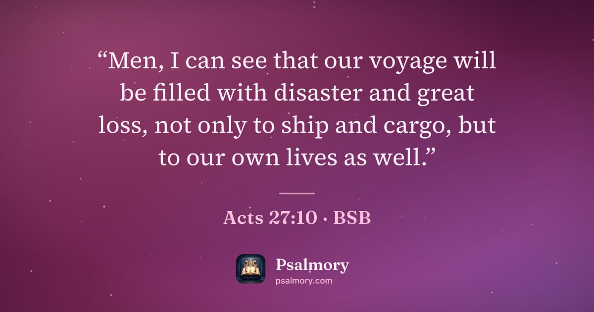 Acts 27:10 verse artwork: “Men, I can see that our voyage will be filled with disaster and great loss, not only to…