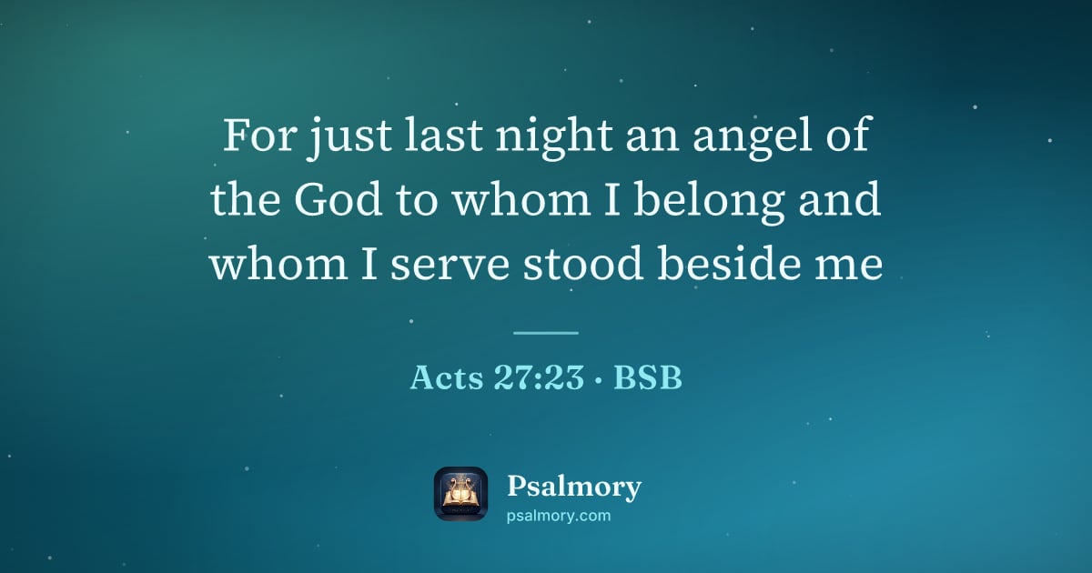 Acts 27:23 verse artwork: For just last night an angel of the God to whom I belong and whom I serve stood beside me