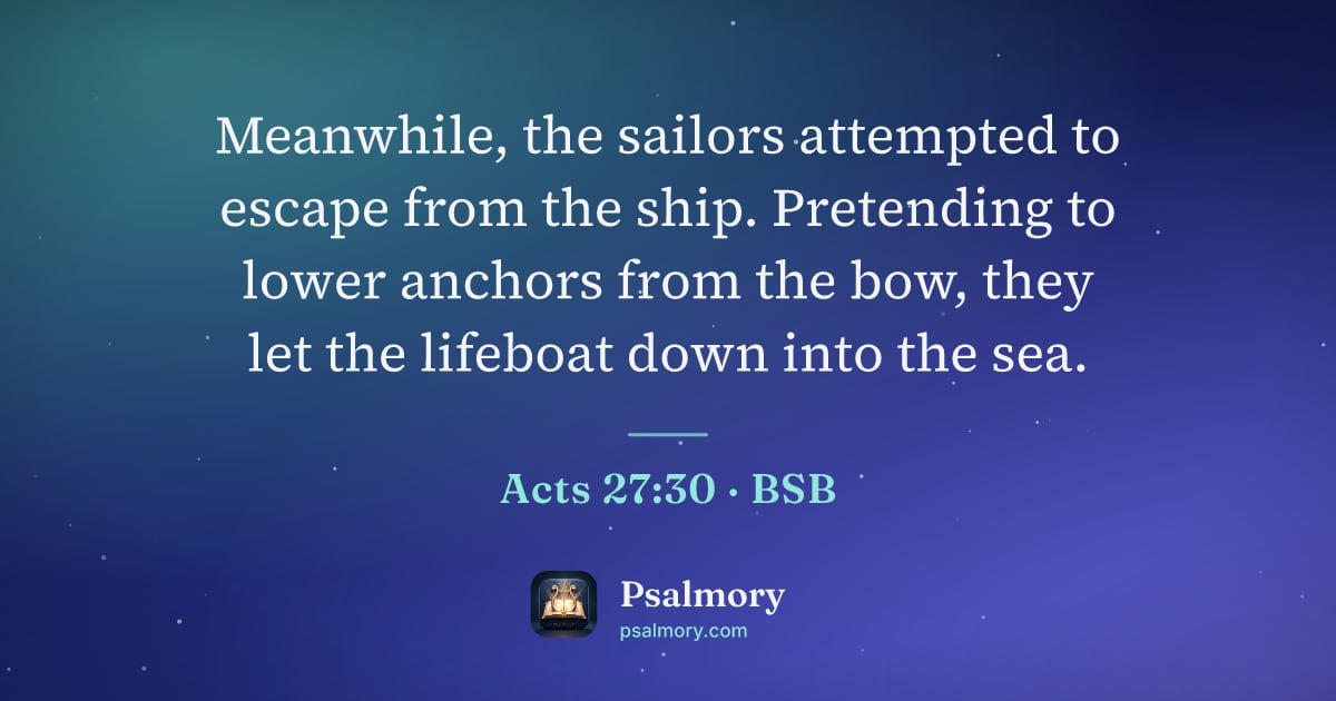 Acts 27:30 verse artwork: Meanwhile, the sailors attempted to escape from the ship. Pretending to lower anchors…
