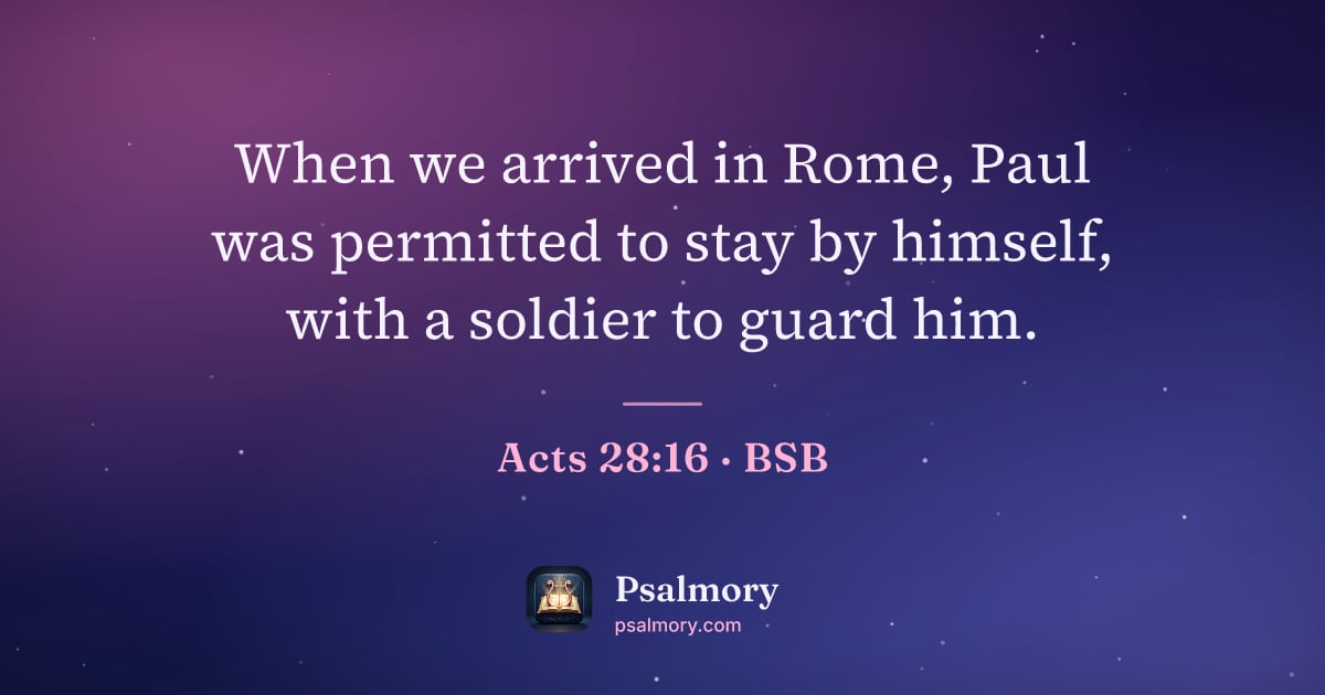 Acts 28:16 verse artwork: When we arrived in Rome, Paul was permitted to stay by himself, with a soldier to guard…
