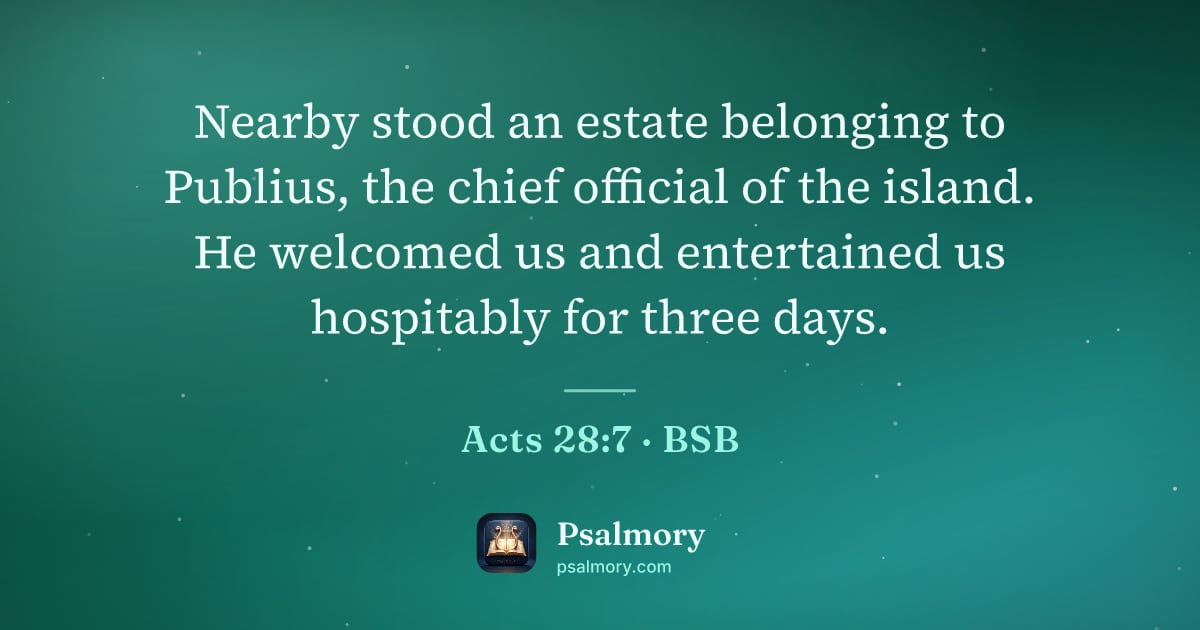 Acts 28:7 verse artwork: Nearby stood an estate belonging to Publius, the chief official of the island. He…