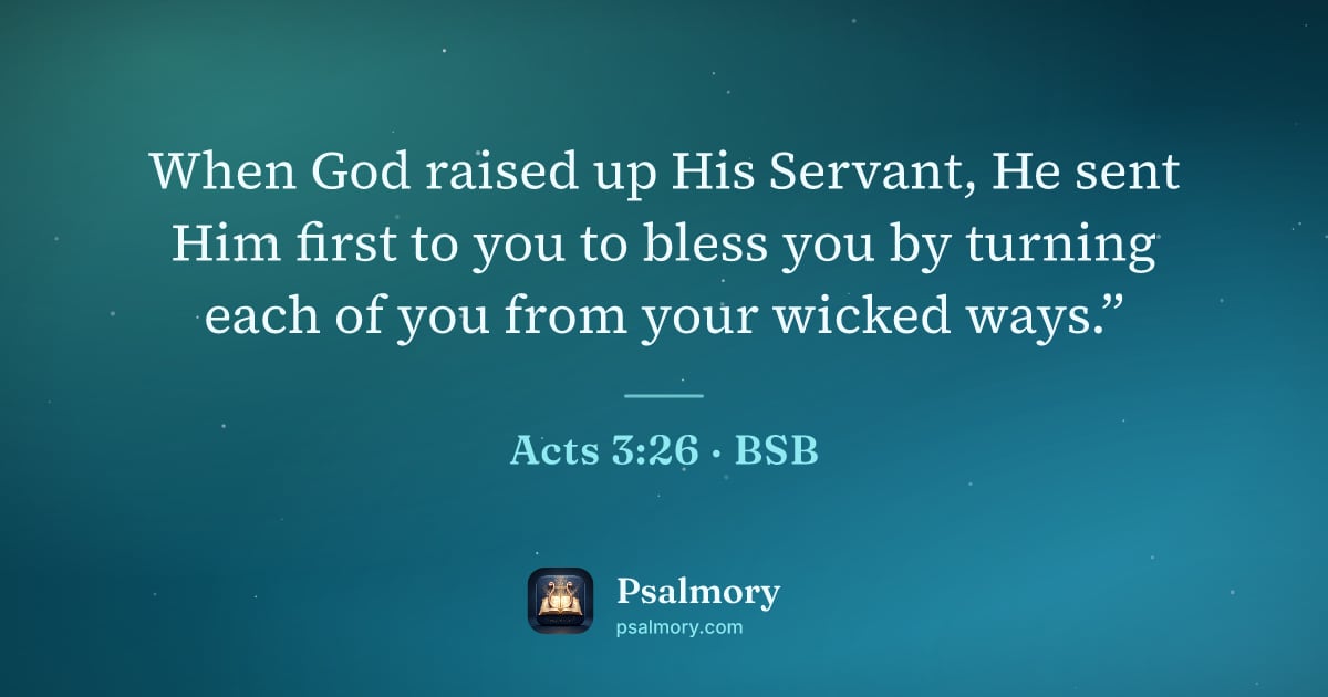 Acts 3:26 verse artwork: When God raised up His Servant, He sent Him first to you to bless you by turning each of…
