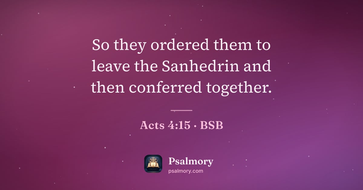 Acts 4:15 verse artwork: So they ordered them to leave the Sanhedrin and then conferred together.