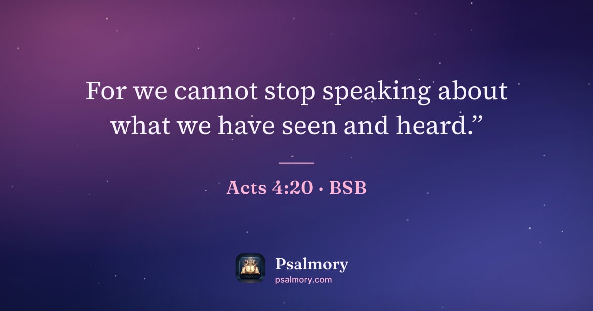 Acts 4:20 verse artwork: For we cannot stop speaking about what we have seen and heard.”