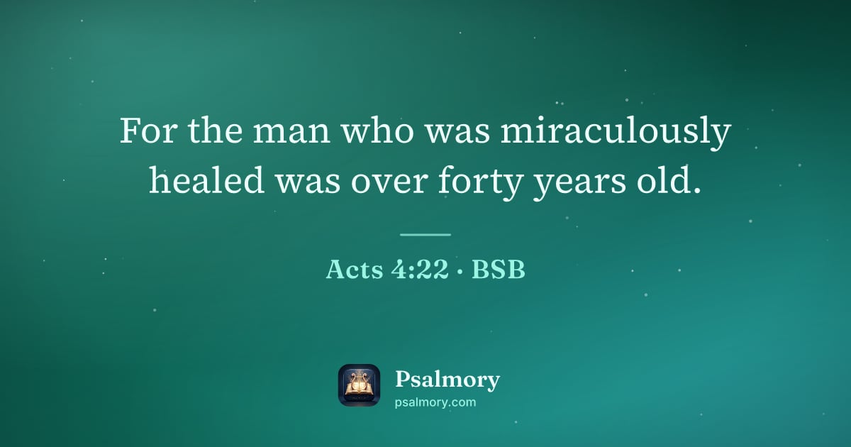 Acts 4:22 verse artwork: For the man who was miraculously healed was over forty years old.