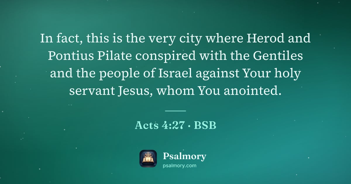 Acts 4:27 verse artwork: In fact, this is the very city where Herod and Pontius Pilate conspired with the…