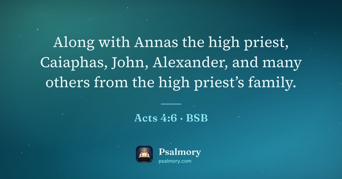 Acts 4:6 verse artwork: Along with Annas the high priest, Caiaphas, John, Alexander, and many others from the…