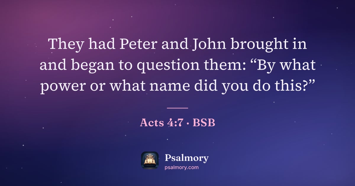 Acts 4:7 verse artwork: They had Peter and John brought in and began to question them: “By what power or what…