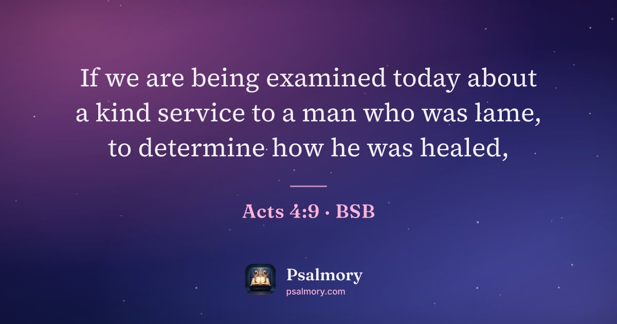 Acts 4:9 verse artwork: If we are being examined today about a kind service to a man who was lame, to determine…