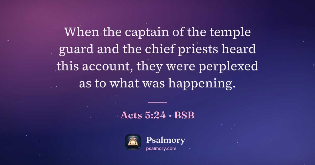 Acts 5:24 verse artwork: When the captain of the temple guard and the chief priests heard this account, they were…