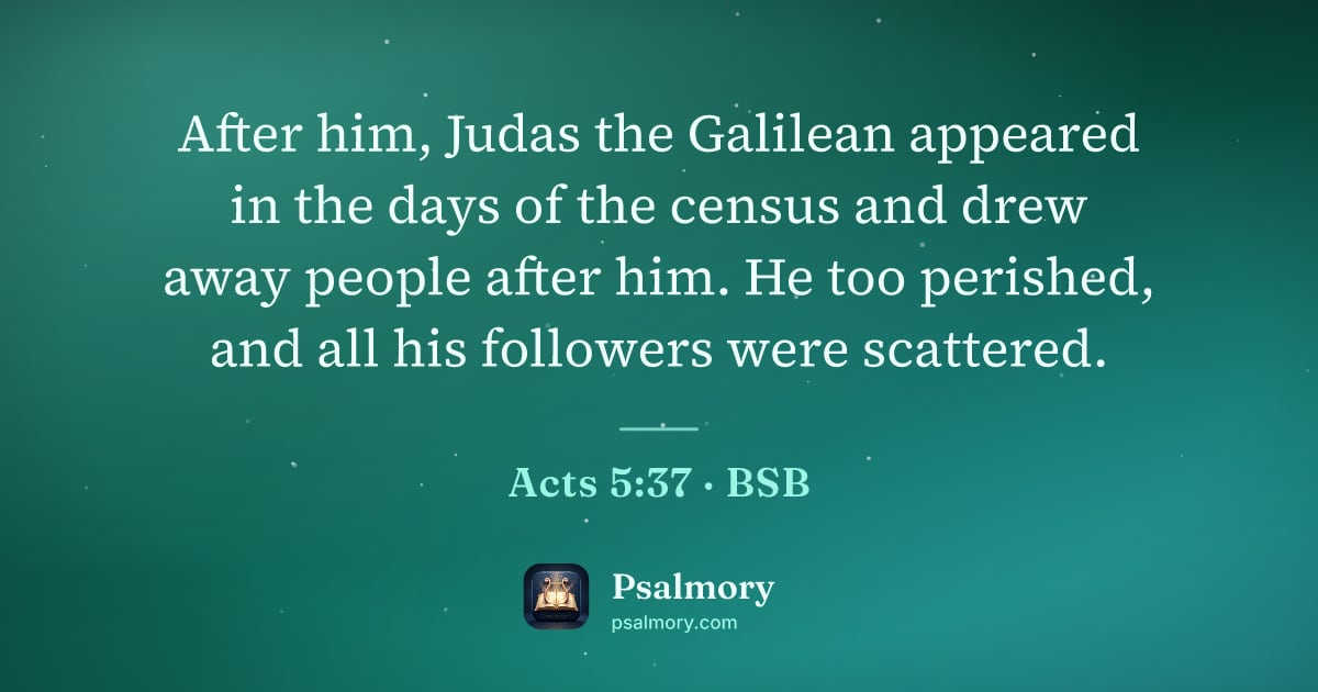 Acts 5:37 verse artwork: After him, Judas the Galilean appeared in the days of the census and drew away people…