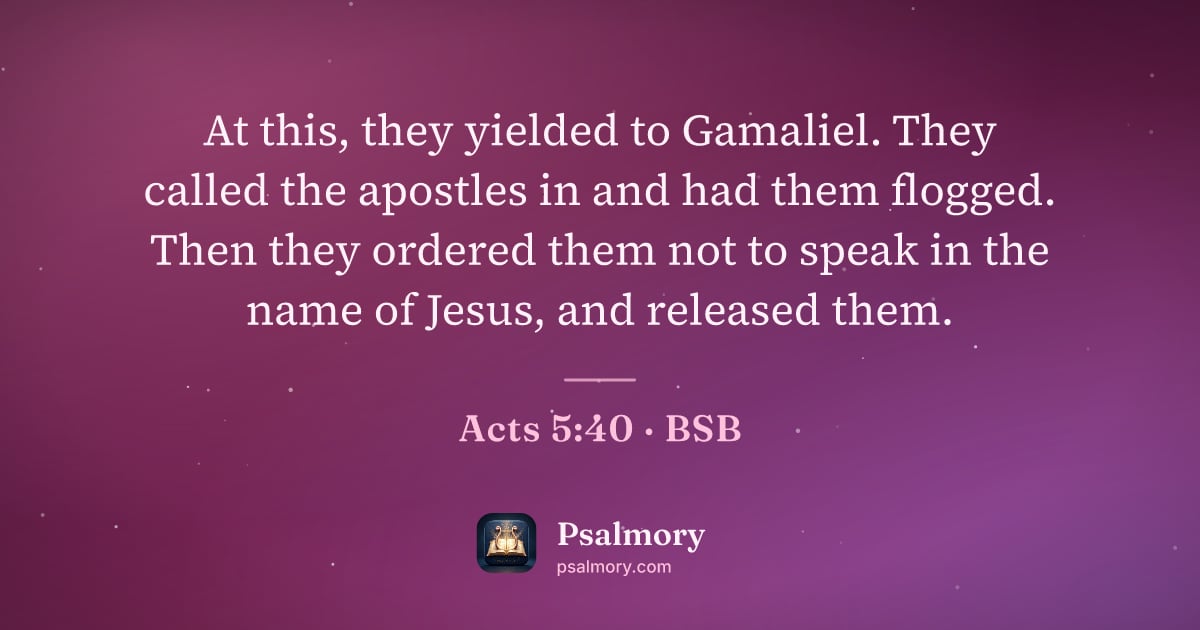 Acts 5:40 verse artwork: At this, they yielded to Gamaliel. They called the apostles in and had them flogged.…