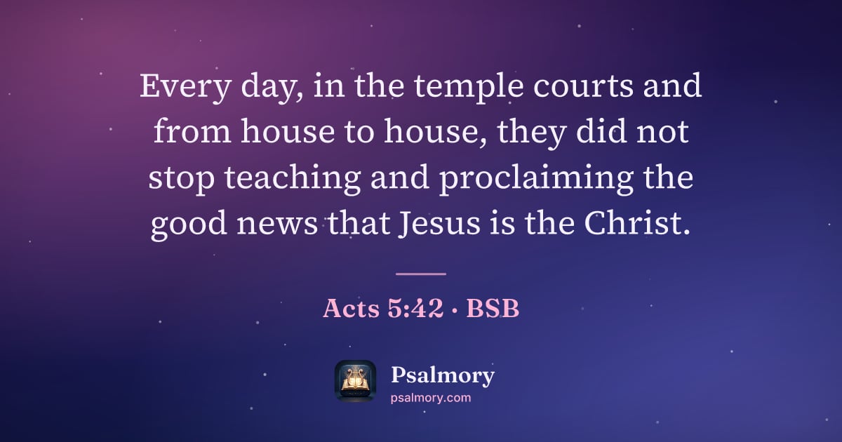 Acts 5:42 verse artwork: Every day, in the temple courts and from house to house, they did not stop teaching and…