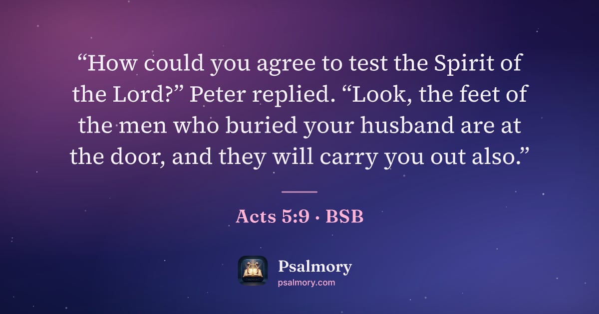 Acts 5:9 verse artwork: “How could you agree to test the Spirit of the Lord?” Peter replied. “Look, the feet of…