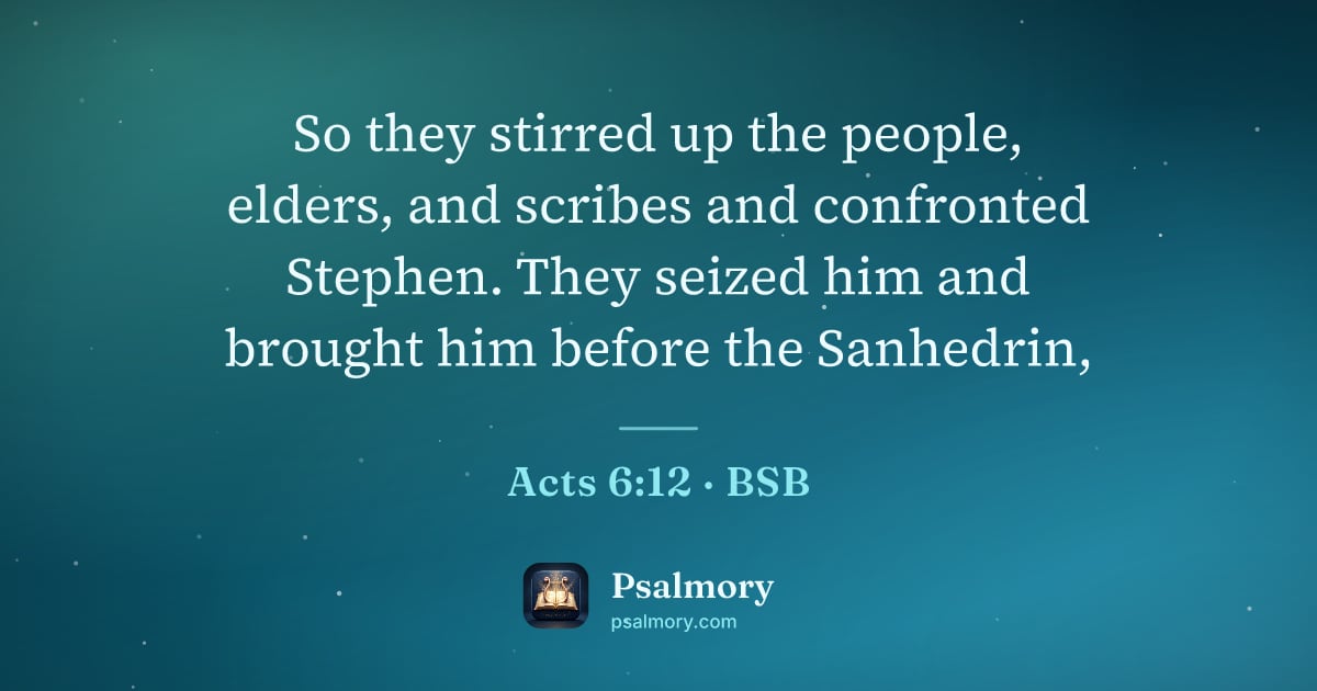 Acts 6:12 verse artwork: So they stirred up the people, elders, and scribes and confronted Stephen. They seized…