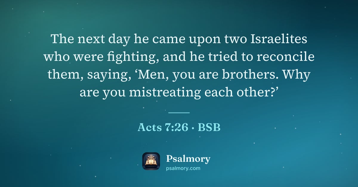 Acts 7:26 verse artwork: The next day he came upon two Israelites who were fighting, and he tried to reconcile…