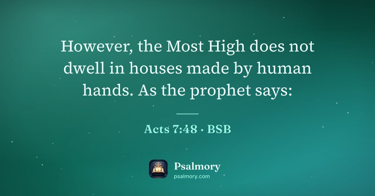 Acts 7:48 verse artwork: However, the Most High does not dwell in houses made by human hands. As the prophet says: