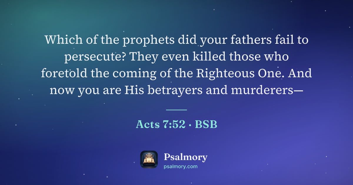 Acts 7:52 verse artwork: Which of the prophets did your fathers fail to persecute? They even killed those who…