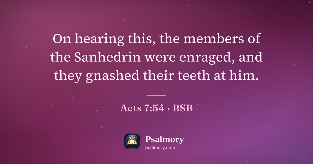 Acts 7:54 verse artwork: On hearing this, the members of the Sanhedrin were enraged, and they gnashed their teeth…